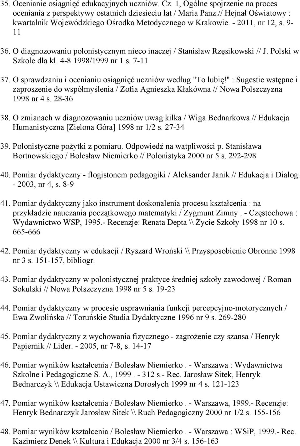 Polski w Szkole dla kl. 4-8 1998/1999 nr 1 s. 7-11 37. O sprawdzaniu i ocenianiu osiągnięć uczniów według "To lubię!