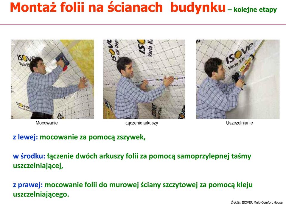 arkuszy folii za pomocą samoprzylepnej taśmy uszczelniającej, z prawej: mocowanie