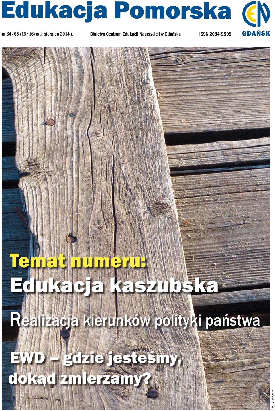 2084-9508 Temat numeru: Edukacja kaszubska Realizacja