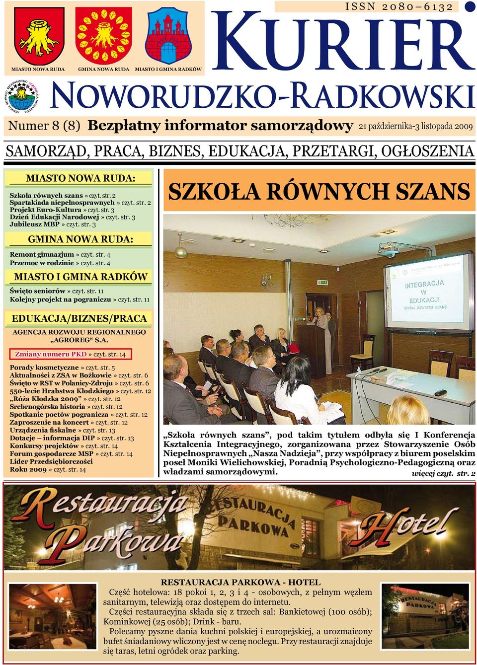 str. 3 Gmina nowa ruda: szkoła równych szans Remont gimnazjum» czyt. str. 4 Przemoc w rodzinie» czyt. str. 4 miasto i Gmina radków Święto seniorów» czyt. str. 11 Kolejny projekt na pograniczu» czyt.