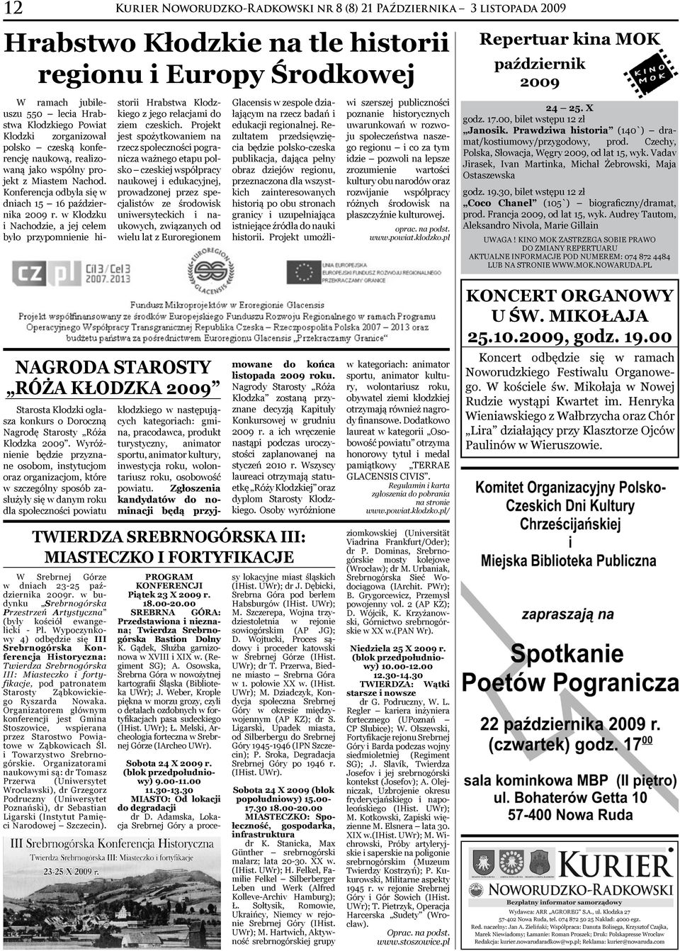 w Kłodzku i Nachodzie, a jej celem było przypomnienie hi- Kurier Noworudzko-R adkowski nr 8 (8) 21 Październik a 3 listopada 2009 Hrabstwo Kłodzkie na tle historii regionu i Europy Środkowej storii