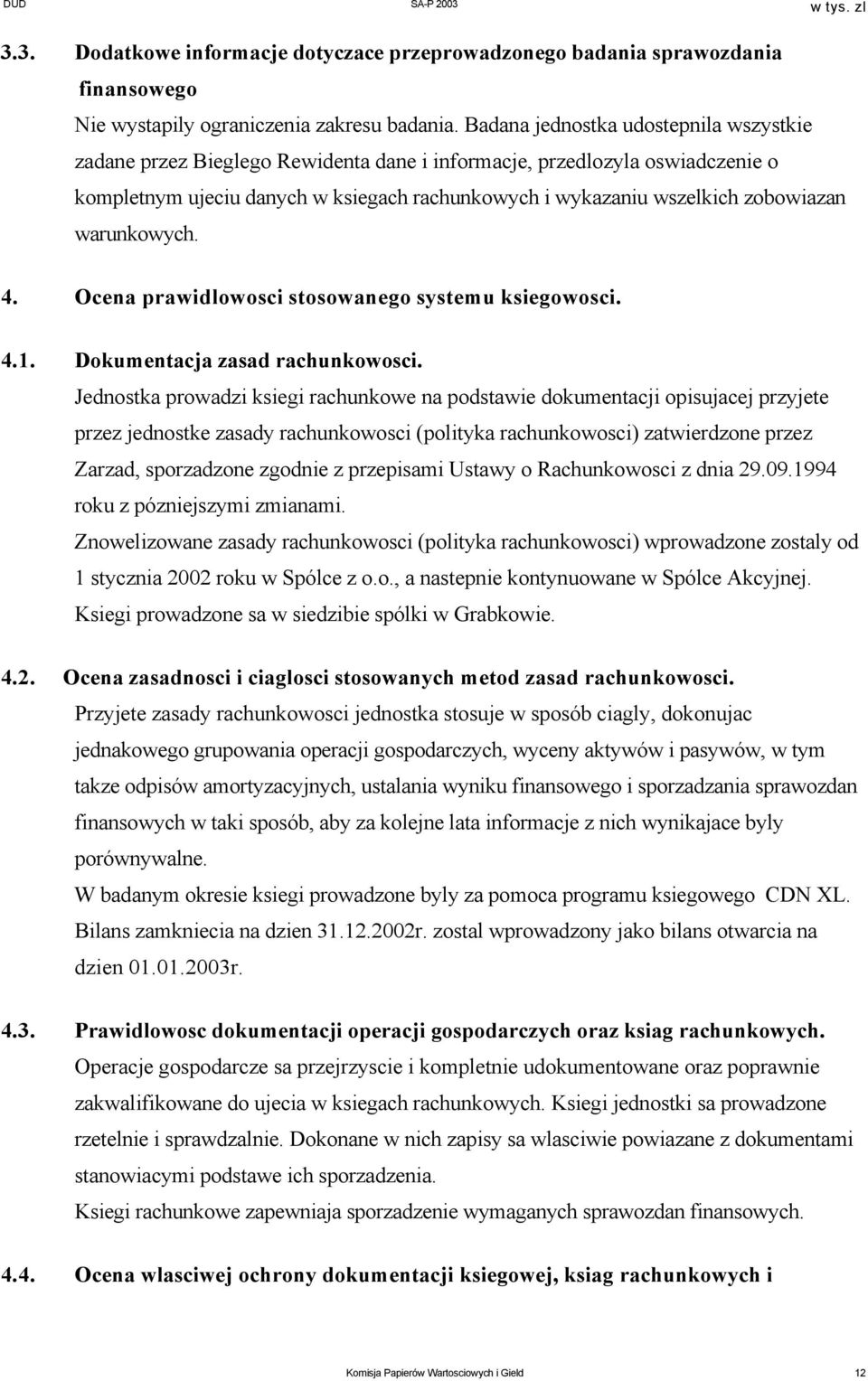 warunkowych. 4. Ocena prawidlowosci stosowanego systemu ksiegowosci. 4.1. Dokumentacja zasad rachunkowosci.