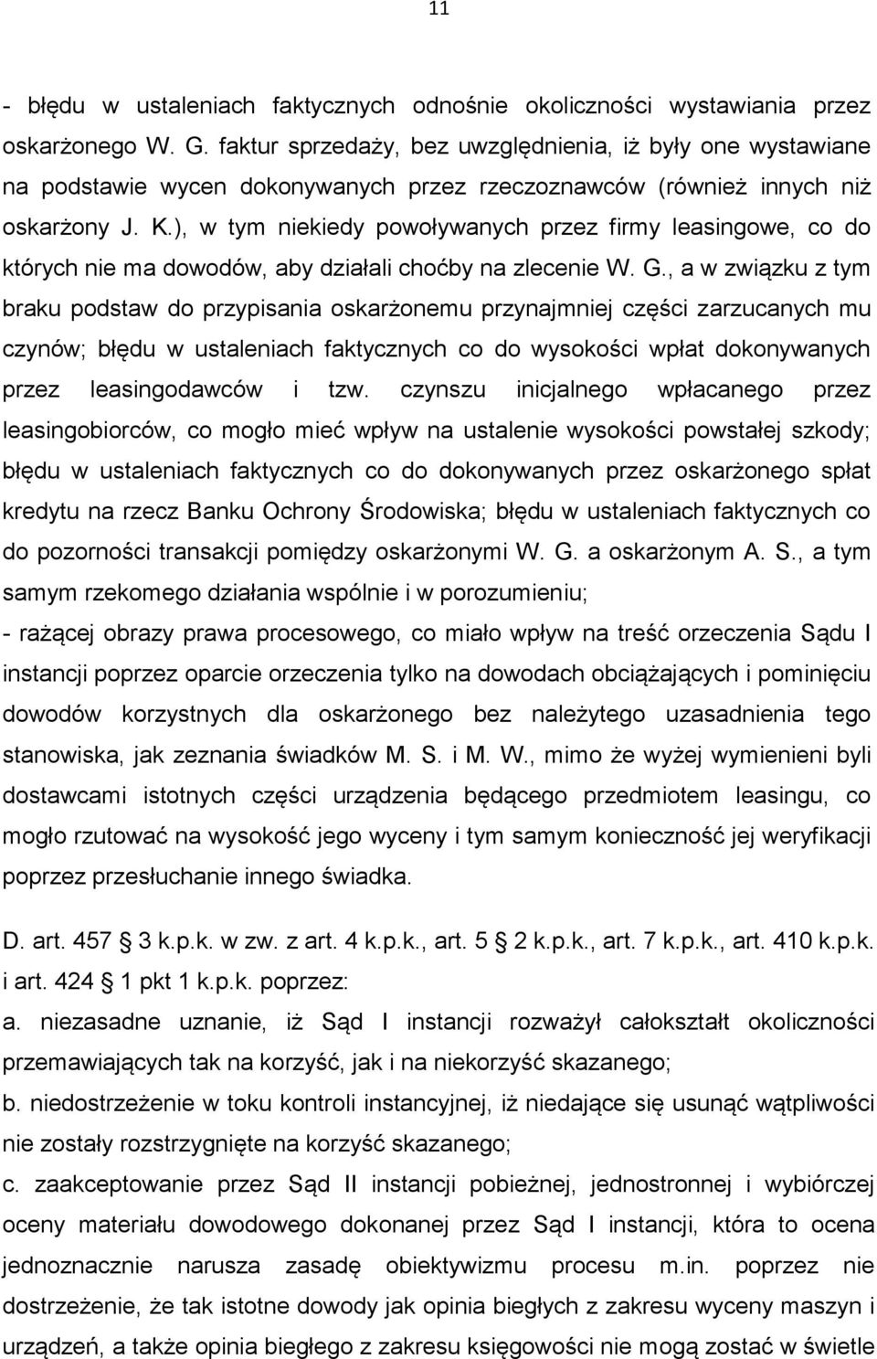 ), w tym niekiedy powoływanych przez firmy leasingowe, co do których nie ma dowodów, aby działali choćby na zlecenie W. G.