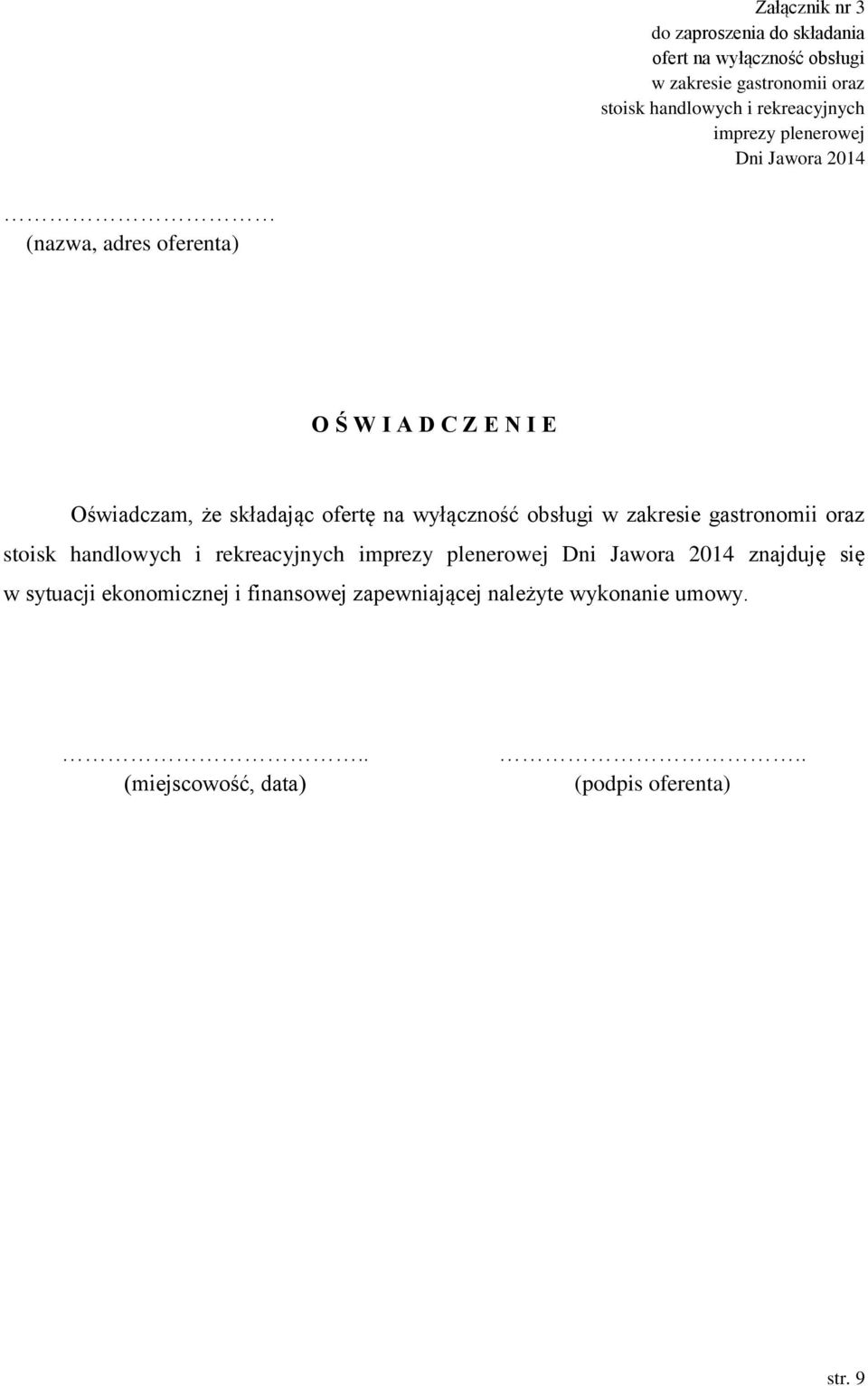 wyłączność obsługi w zakresie gastronomii oraz stoisk handlowych i rekreacyjnych imprezy plenerowej znajduję się w