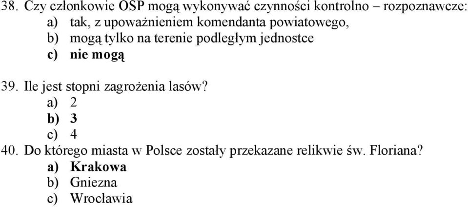 c) nie mogą 39. Ile jest stopni zagrożenia lasów? a) 2 b) 3 c) 4 40.