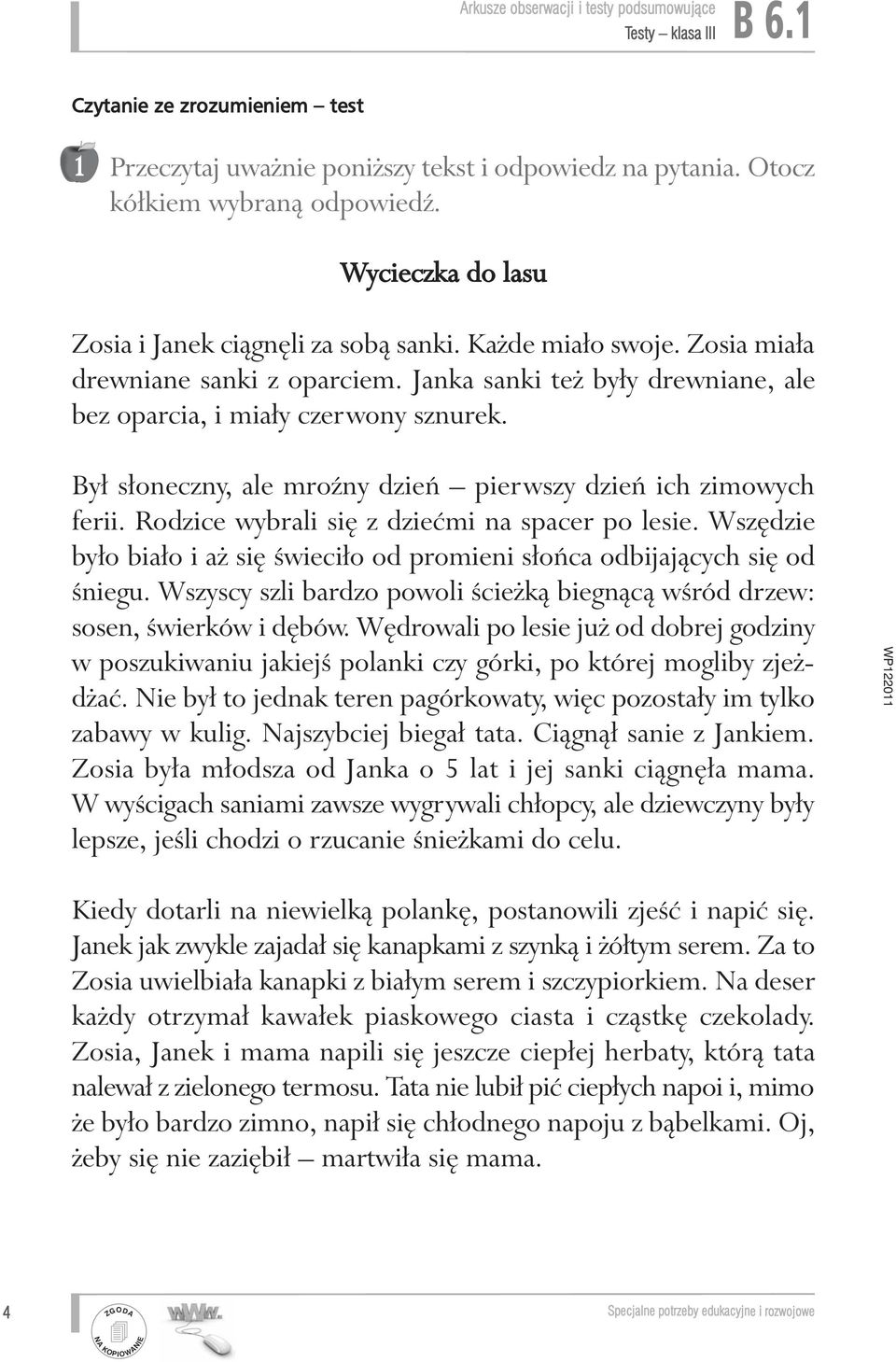 Rodzice wybrali si z dzieçmi na spacer po lesie. Wsz dzie było biało i a si Êwieciło od promieni słoƒca odbijajàcych si od Êniegu.