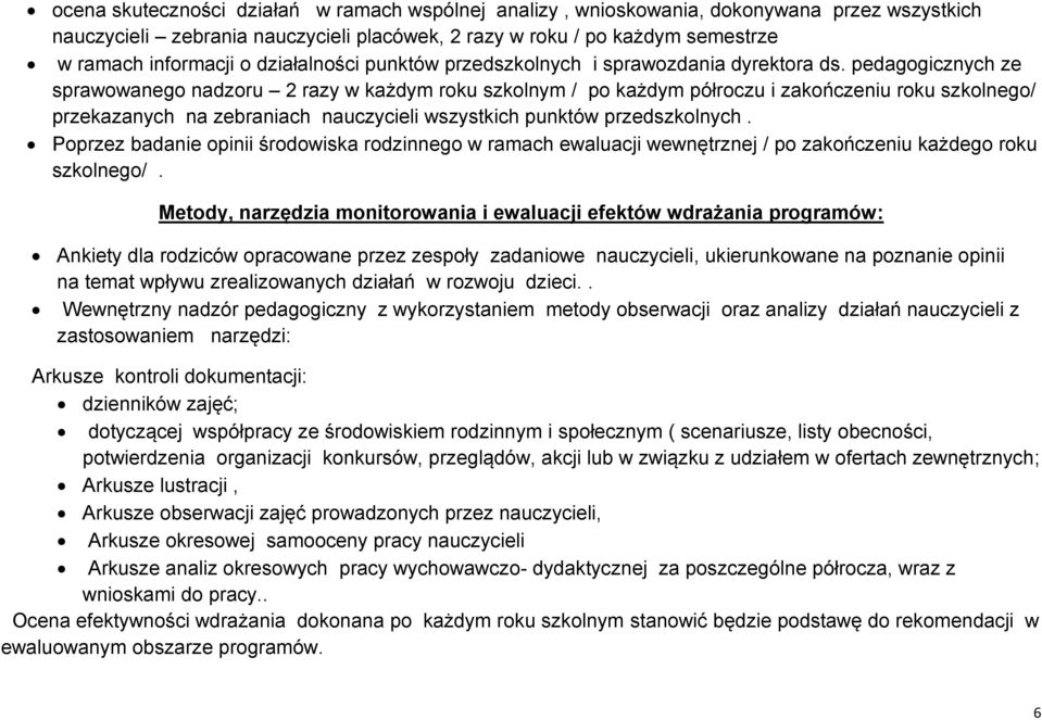 pedagogicznych ze sprawowanego nadzoru 2 razy w każdym roku szkolnym / po każdym półroczu i zakończeniu roku szkolnego/ przekazanych na zebraniach nauczycieli wszystkich punktów przedszkolnych.