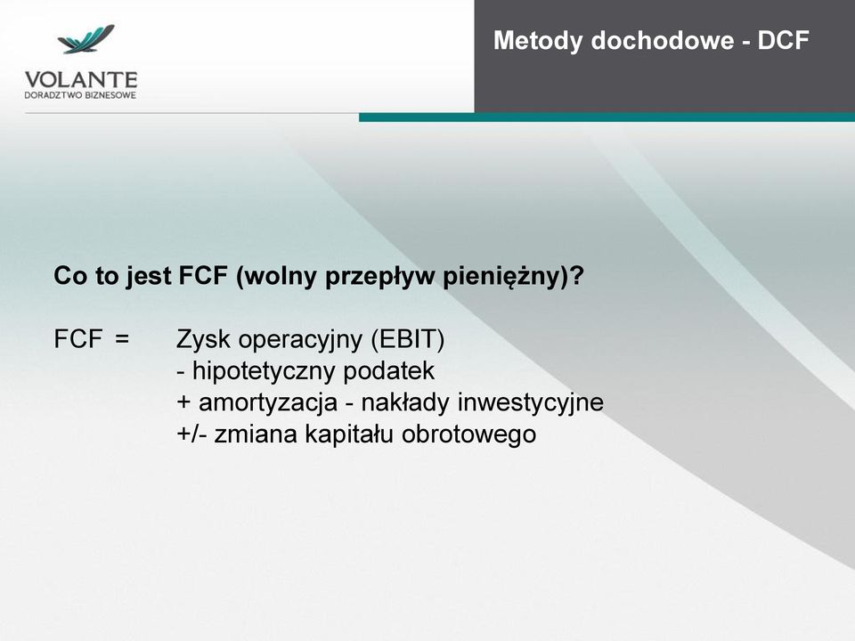 FCF = Zysk operacyjny (EBIT) - hipotetyczny