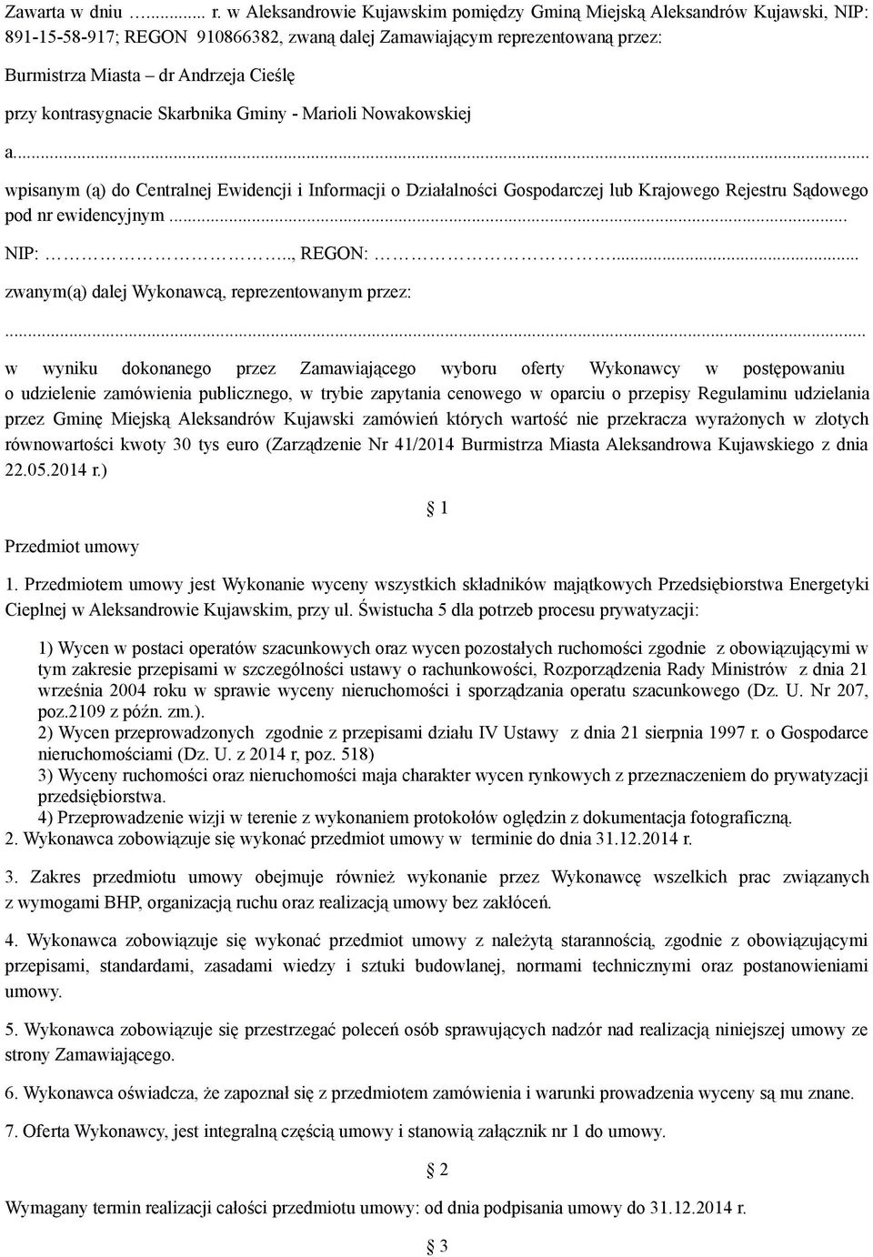 kontrasygnacie Skarbnika Gminy - Marioli Nowakowskiej a... wpisanym (ą) do Centralnej Ewidencji i Informacji o Działalności Gospodarczej lub Krajowego Rejestru Sądowego pod nr ewidencyjnym... NIP:.