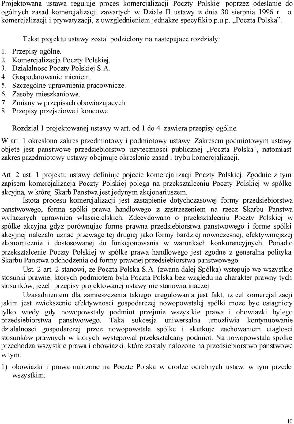 Komercjalizacja Poczty Polskiej. 3. Dzialalnosc Poczty Polskiej S.A. 4. Gospodarowanie mieniem. 5. Szczególne uprawnienia pracownicze. 6. Zasoby mieszkaniowe. 7. Zmiany w przepisach obowiazujacych. 8.