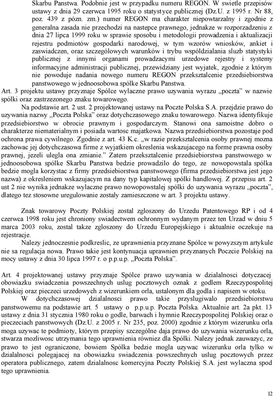 prowadzenia i aktualizacji rejestru podmiotów gospodarki narodowej, w tym wzorów wniosków, ankiet i zaswiadczen, oraz szczególowych warunków i trybu wspóldzialania sluzb statystyki publicznej z