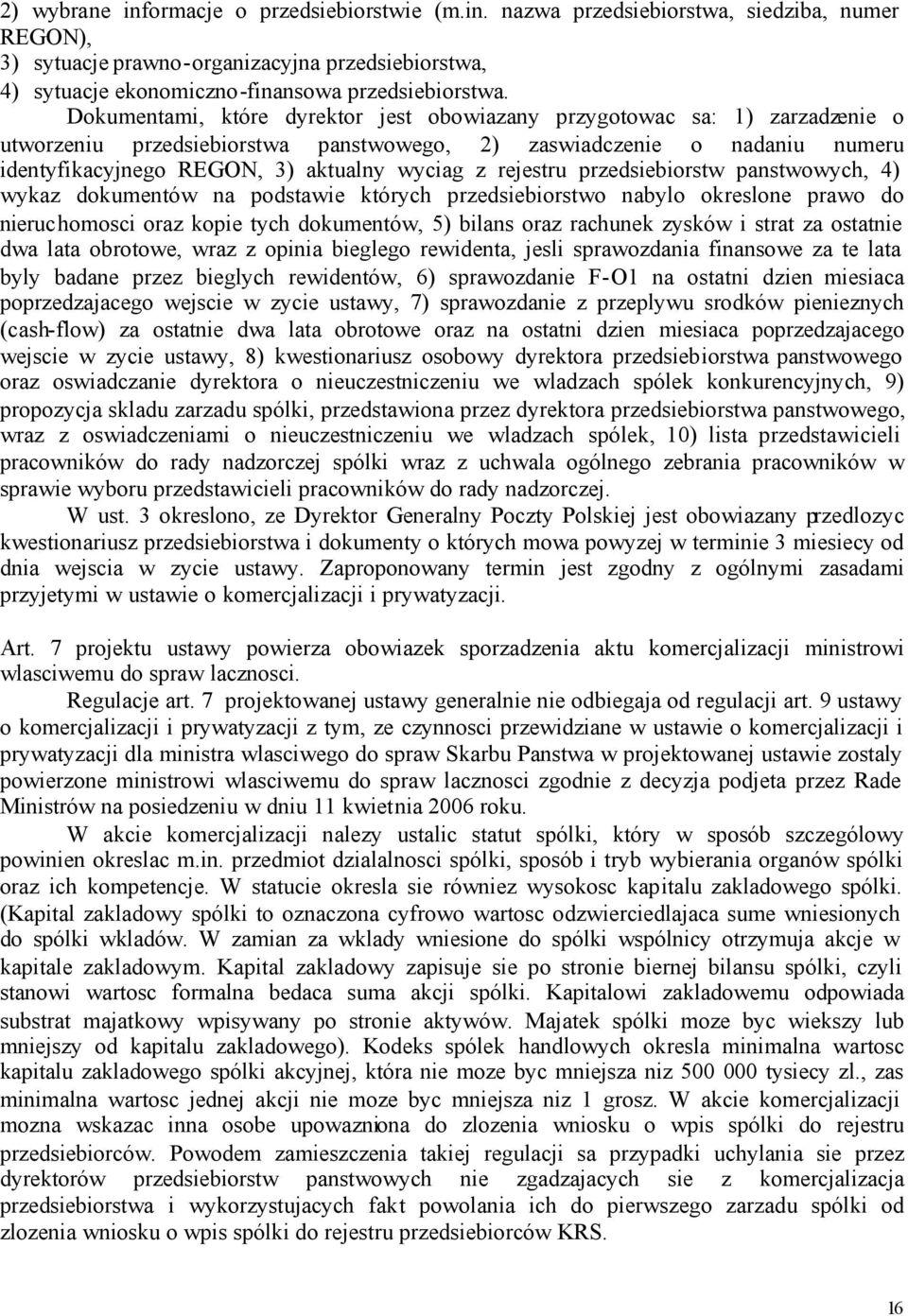 rejestru przedsiebiorstw panstwowych, 4) wykaz dokumentów na podstawie których przedsiebiorstwo nabylo okreslone prawo do nieruchomosci oraz kopie tych dokumentów, 5) bilans oraz rachunek zysków i