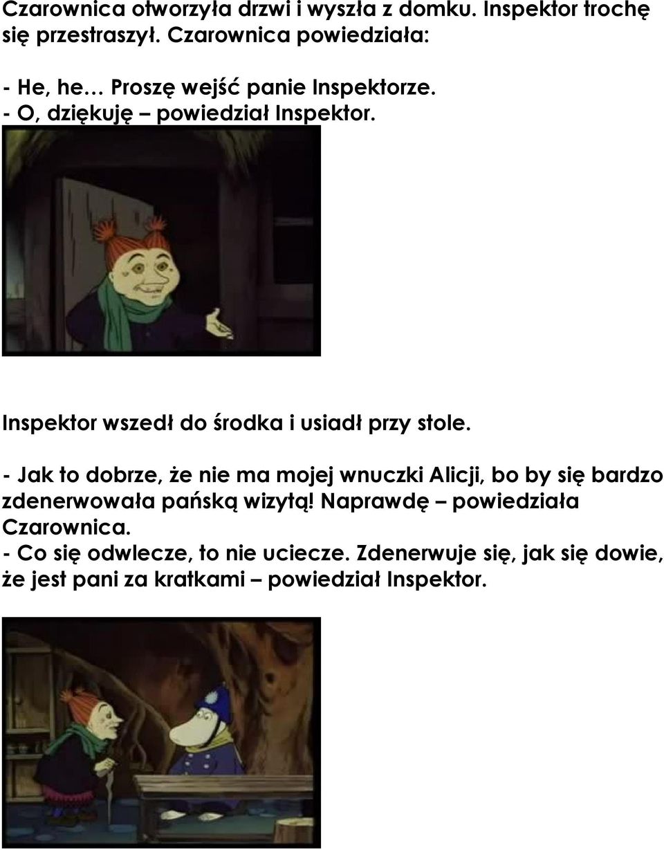 Inspektor wszedł do środka i usiadł przy stole.