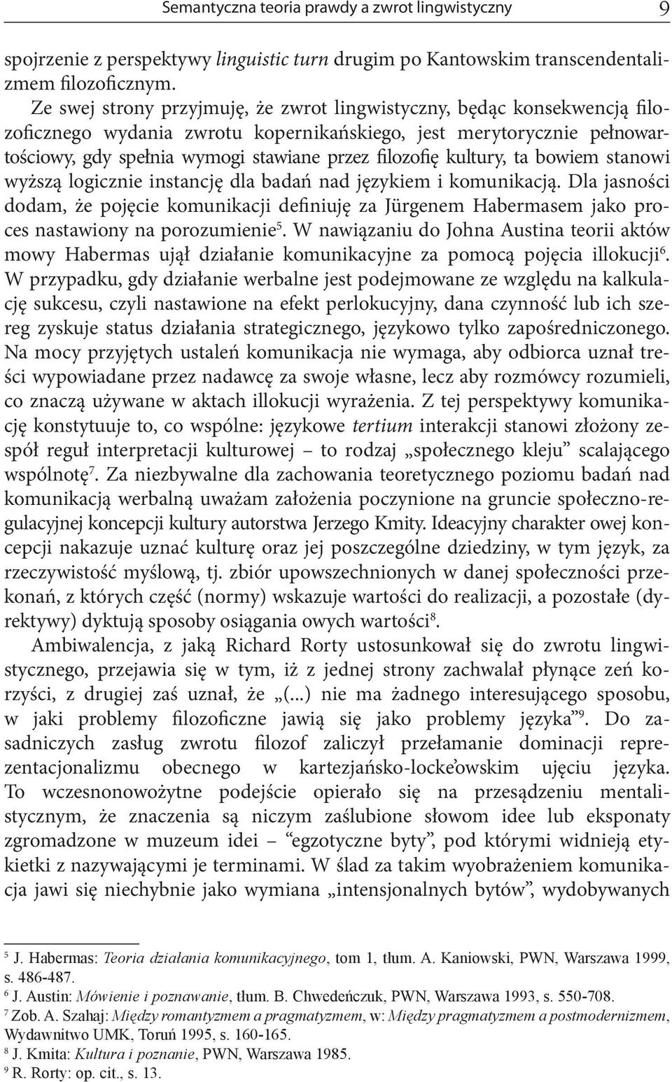 kultury, ta bowiem stanowi wyższą logicznie instancję dla badań nad językiem i komunikacją.