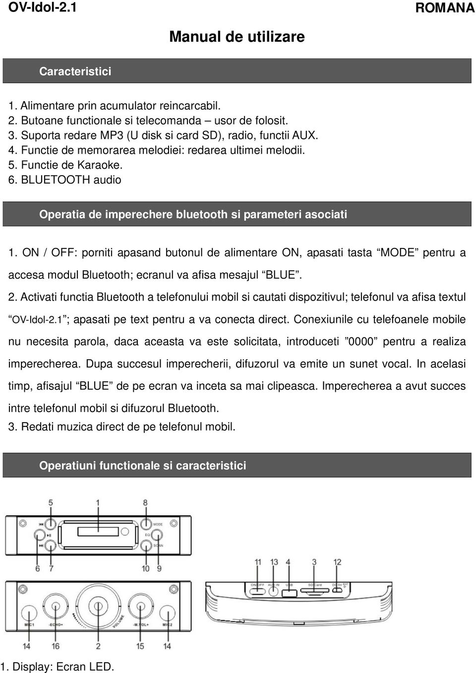 BLUETOOTH audio Operatia de imperechere bluetooth si parameteri asociati 1.