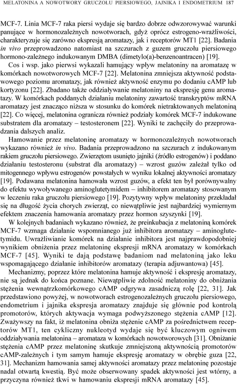 receptorów MT1 [22]. Badania in vivo przeprowadzono natomiast na szczurach z guzem gruczo³u piersiowego hormono-zale nego indukowanym DMBA (dimetylo(a)-benzenoantracen) [19]. Cos i wsp.