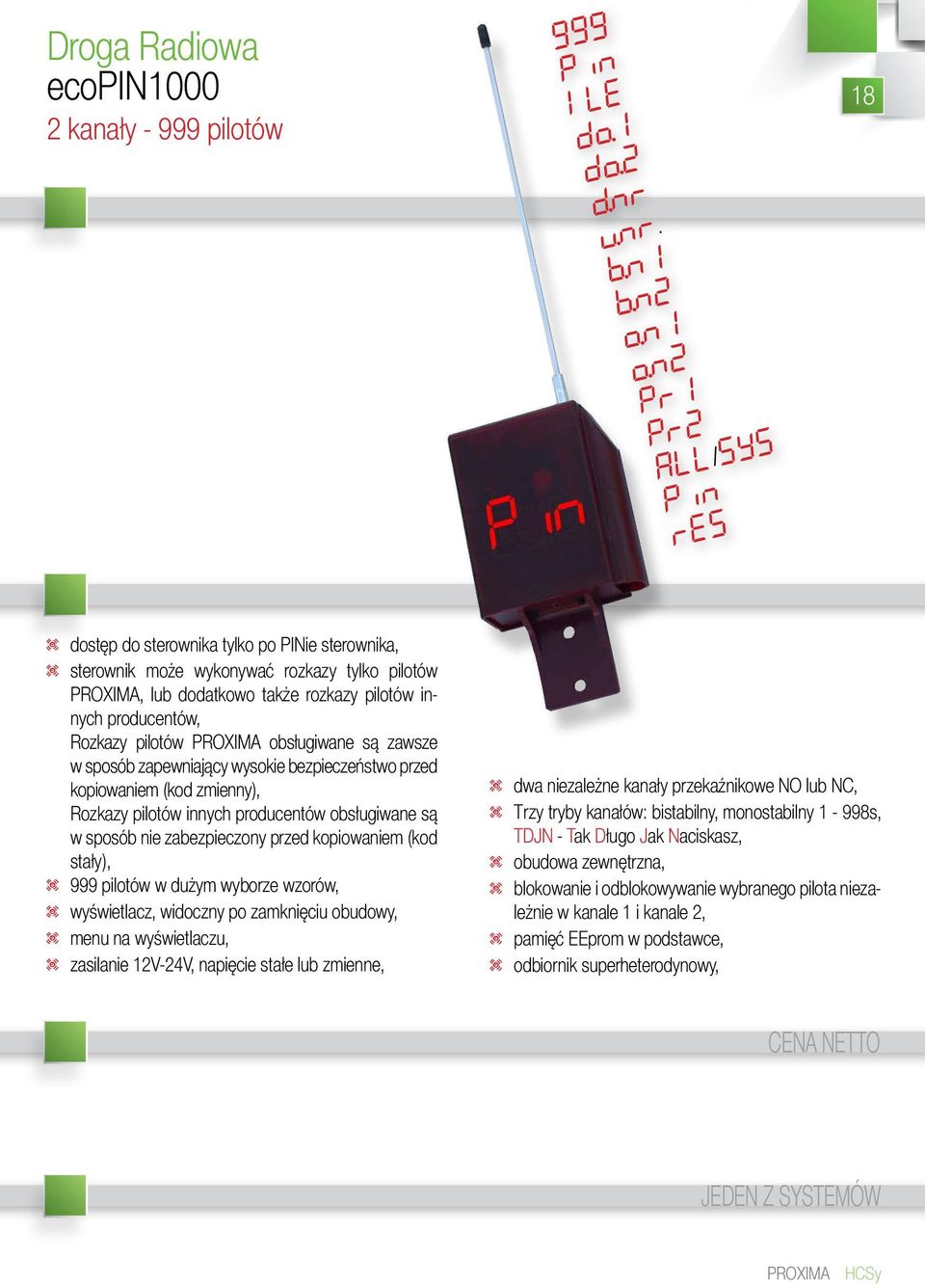 producentów, Rozkazy pilotów PROXIMA obsługiwane są zawsze w sposób zapewniający wysokie bezpieczeństwo przed kopiowaniem (kod zmienny), Rozkazy pilotów innych producentów obsługiwane są w sposób nie