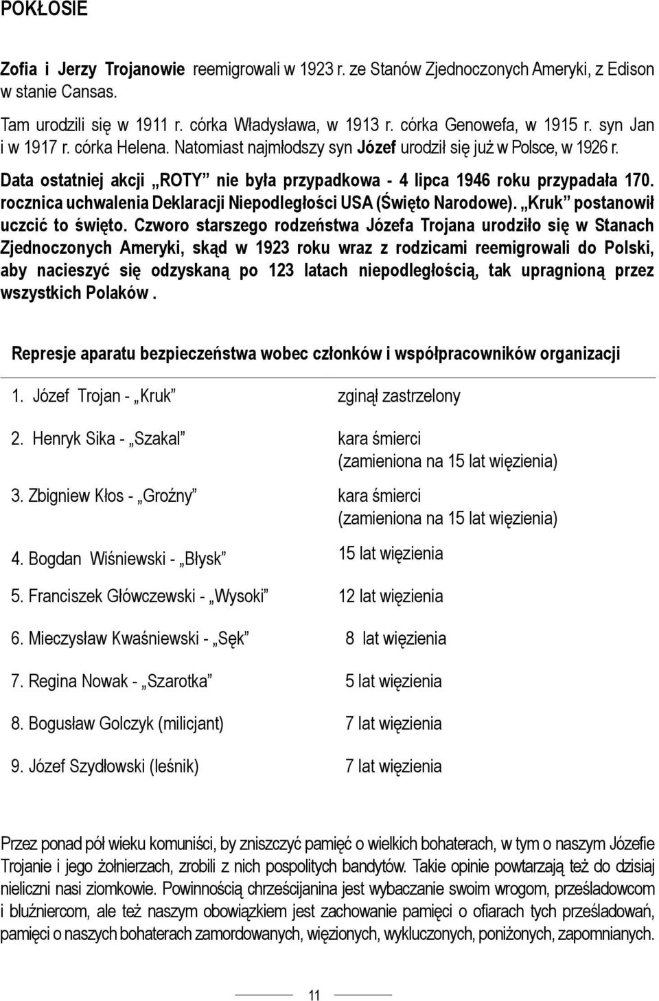 rocznica uchwalenia Deklaracji Niepodległości USA (Święto Narodowe). Kruk postanowił uczcić to święto.