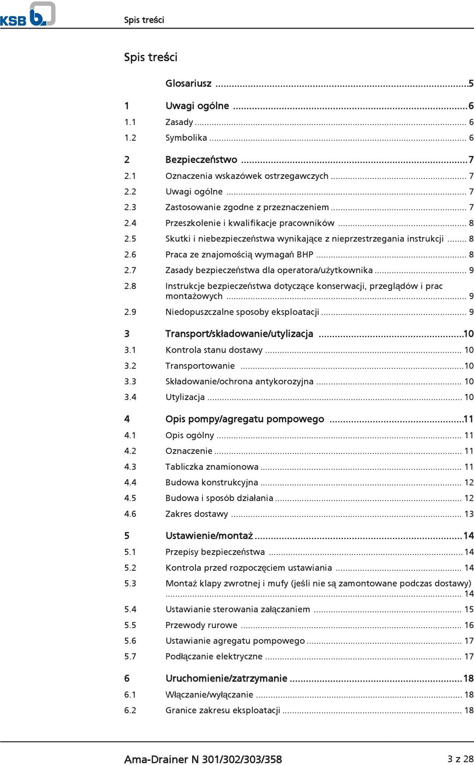 .. 9 2.8 Instrukcje bezpieczeństwa dotyczące konserwacji, przeglądów i prac montażowych... 9 2.9 Niedopuszczalne sposoby eksploatacji... 9 3 Transport/składowanie/utylizacja...10 3.