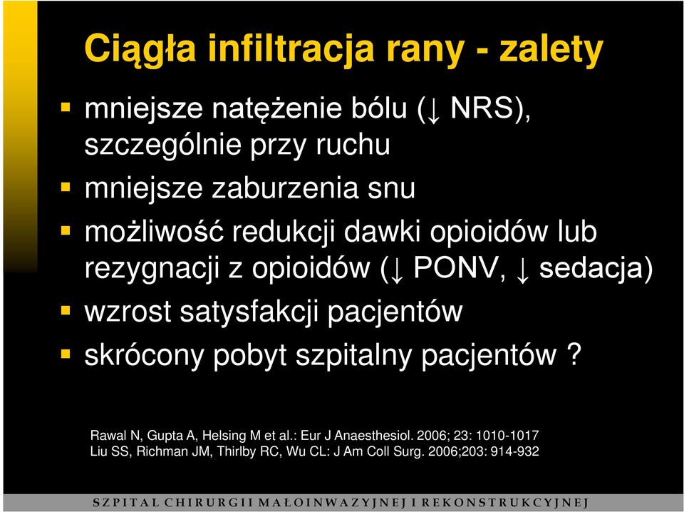 satysfakcji pacjentów skrócony pobyt szpitalny pacjentów? Rawal N, Gupta A, Helsing M et al.