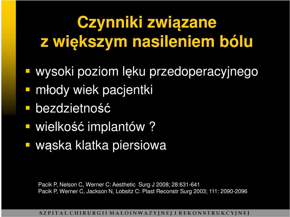 wąska klatka piersiowa Pacik P, Nelson C, Werner C: Aesthetic Surg J 2008; 28:631-641 Pacik P,