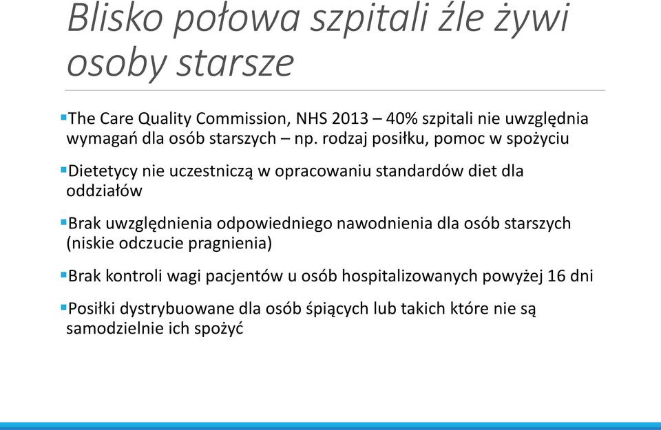 rodzaj posiłku, pomoc w spożyciu Dietetycy nie uczestniczą w opracowaniu standardów diet dla oddziałów Brak uwzględnienia