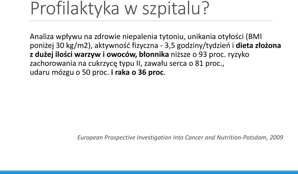 fizyczna - 3,5 godziny/tydzień i dieta złożona z dużej ilości warzyw i owoców, błonnika niższe o 93