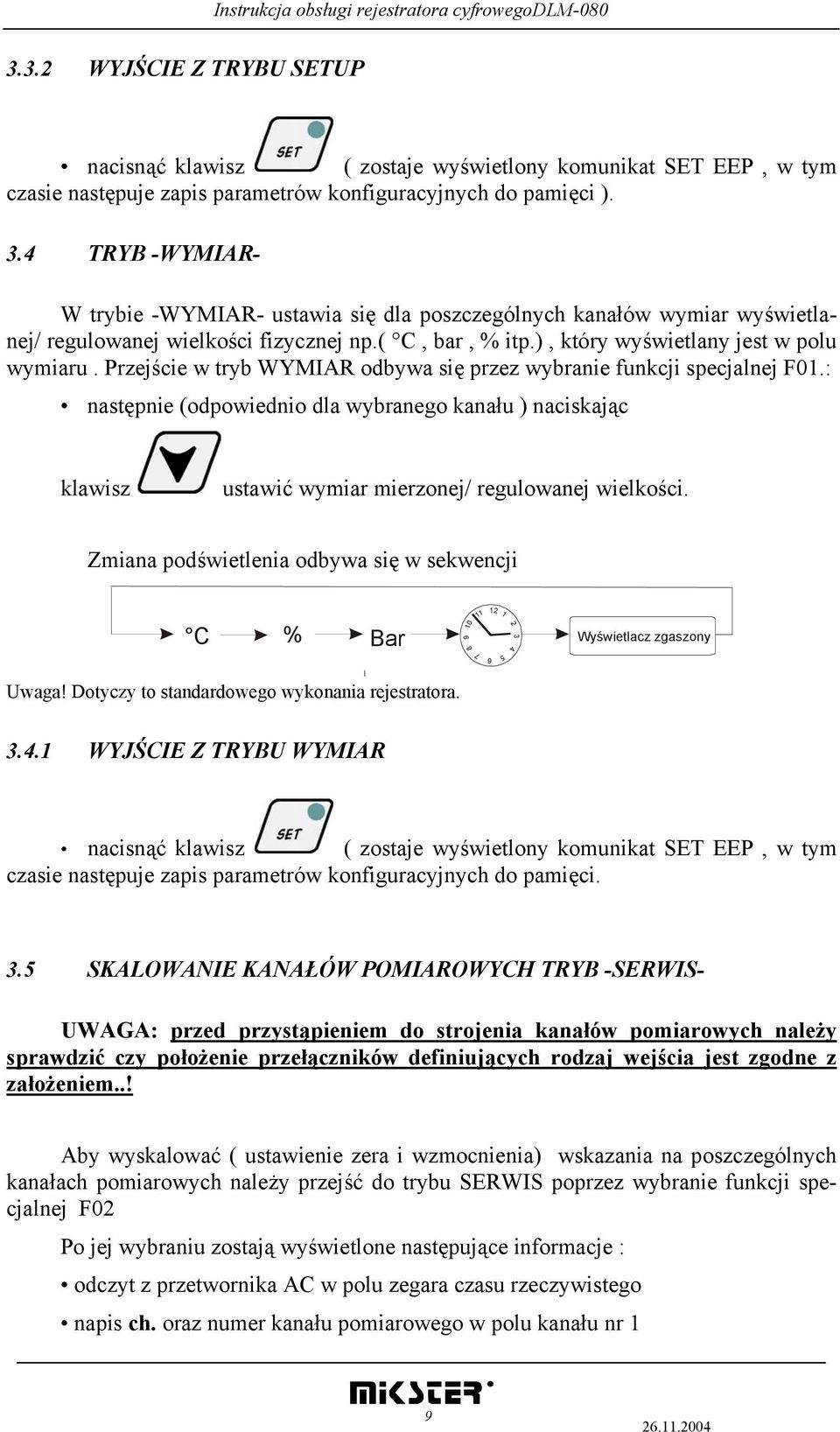 4 TRYB -WYMIAR- W trybie -WYMIAR- ustawia się dla poszczególnych kanałów wymiar wyświetlanej/ regulowanej wielkości fizycznej np.( C, bar, % itp.), który wyświetlany jest w polu wymiaru.