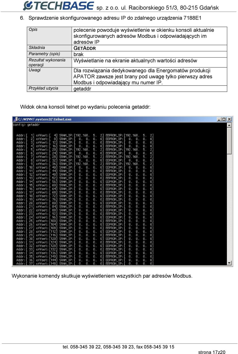 ekranie aktualnych wartości adresów Dla rozwiązania dedykowanego dla Energomatów produkcji APATOR zawsze jest brany pod uwagę tylko pierwszy adres Modbus i