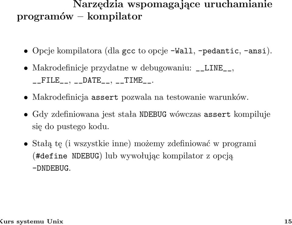 Makrodefinicja assert pozwala na testowanie warunków.