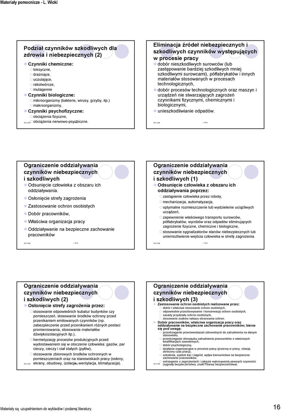 ) makroorganizmy, Czynniki psychofizyczne: obciążenia fizyczne, Eliminacja źródeł niebezpiecznych i szkodliwych czynników występujących w procesie pracy dobór nieszkodliwych surowców (lub