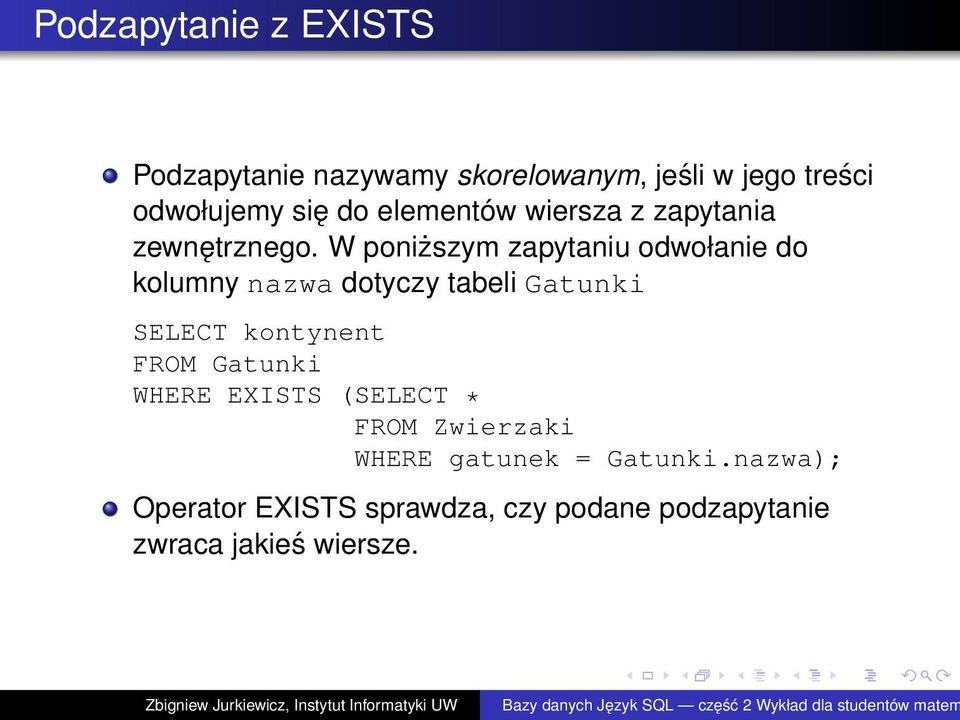 W poniższym zapytaniu odwołanie do kolumny nazwa dotyczy tabeli Gatunki SELECT kontynent FROM