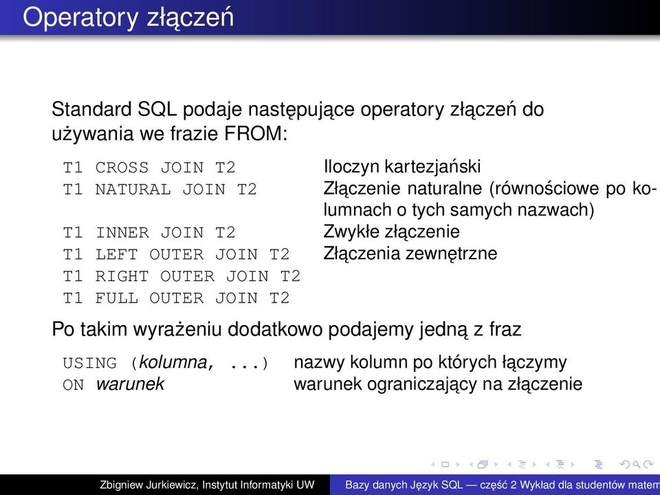 Złaczenie naturalne (równościowe po kolumnach o tych samych nazwach) Zwykłe złaczenie Złaczenia zewnętrzne Po takim