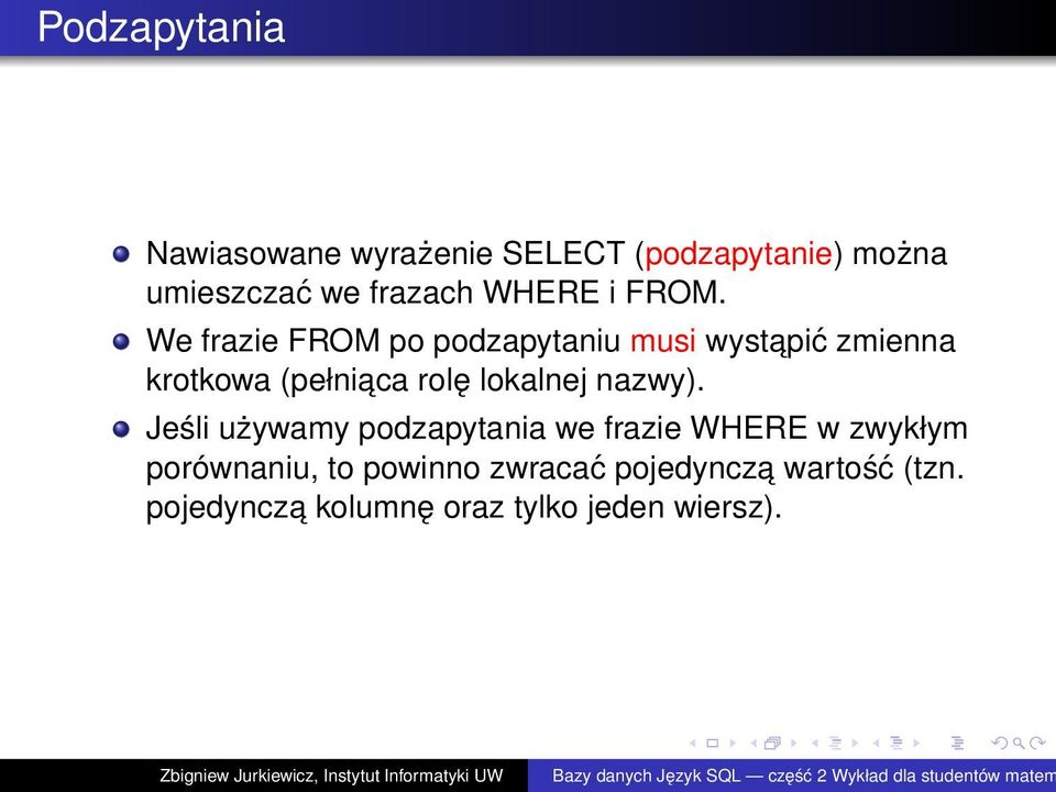 We frazie FROM po podzapytaniu musi wystapić zmienna krotkowa (pełniaca rolę lokalnej