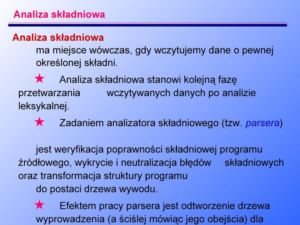 Zadaniem analizatora składniowego (tzw.