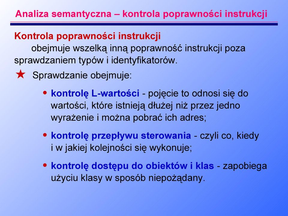 Sprawdzanie obejmuje: kontrolę L-wartości - pojęcie to odnosi się do wartości, które istnieją dłużej niż przez jedno