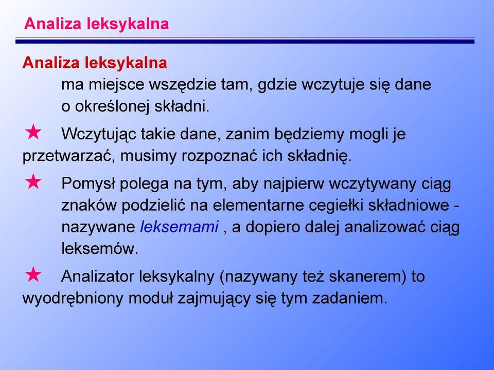 Pomysł polega na tym, aby najpierw wczytywany ciąg znaków podzielić na elementarne cegiełki składniowe - nazywane