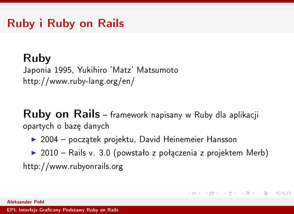 org/en/ Ruby on Rails framework napisany w Ruby dla aplikacji opartych o baz