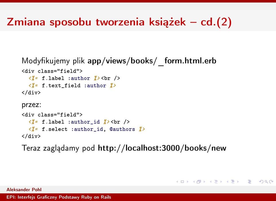 text_field :author %> </div> przez: <div class="field"> <%= f.