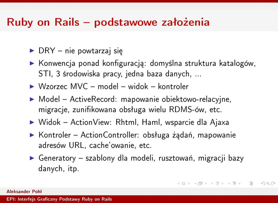 .. Wzorzec MVC model widok kontroler Model ActiveRecord: mapowanie obiektowo-relacyjne, migracje, zunikowana obsªuga wielu