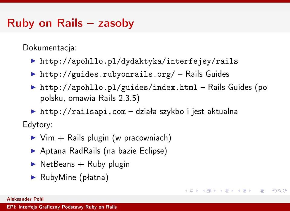 html Rails Guides (po polsku, omawia Rails 2.3.5) http://railsapi.