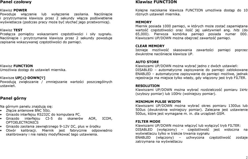 Klawisz TEST Przełącza pomiędzy wskazaniami częstotliwości i siły sygnału. Naciśnięcie i przytrzymanie klawisza przez 2 sekundy powoduje zapisanie wskazywanej częstotliwości do pamięci.