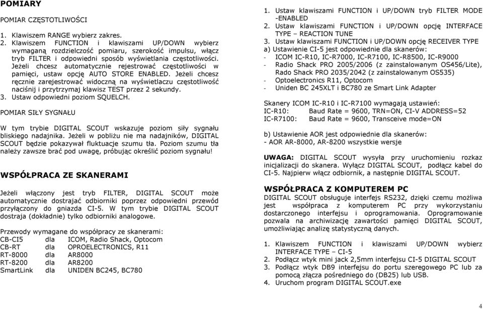 Jeżeli chcesz automatycznie rejestrować częstotliwości w pamięci, ustaw opcję AUTO STORE ENABLED.