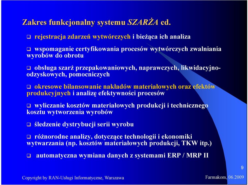 przepakowaniowych, naprawczych, likwidacyjnoodzyskowych, pomocniczych okresowe bilansowanie nakładów materiałowych oraz efektów produkcyjnych i analizę