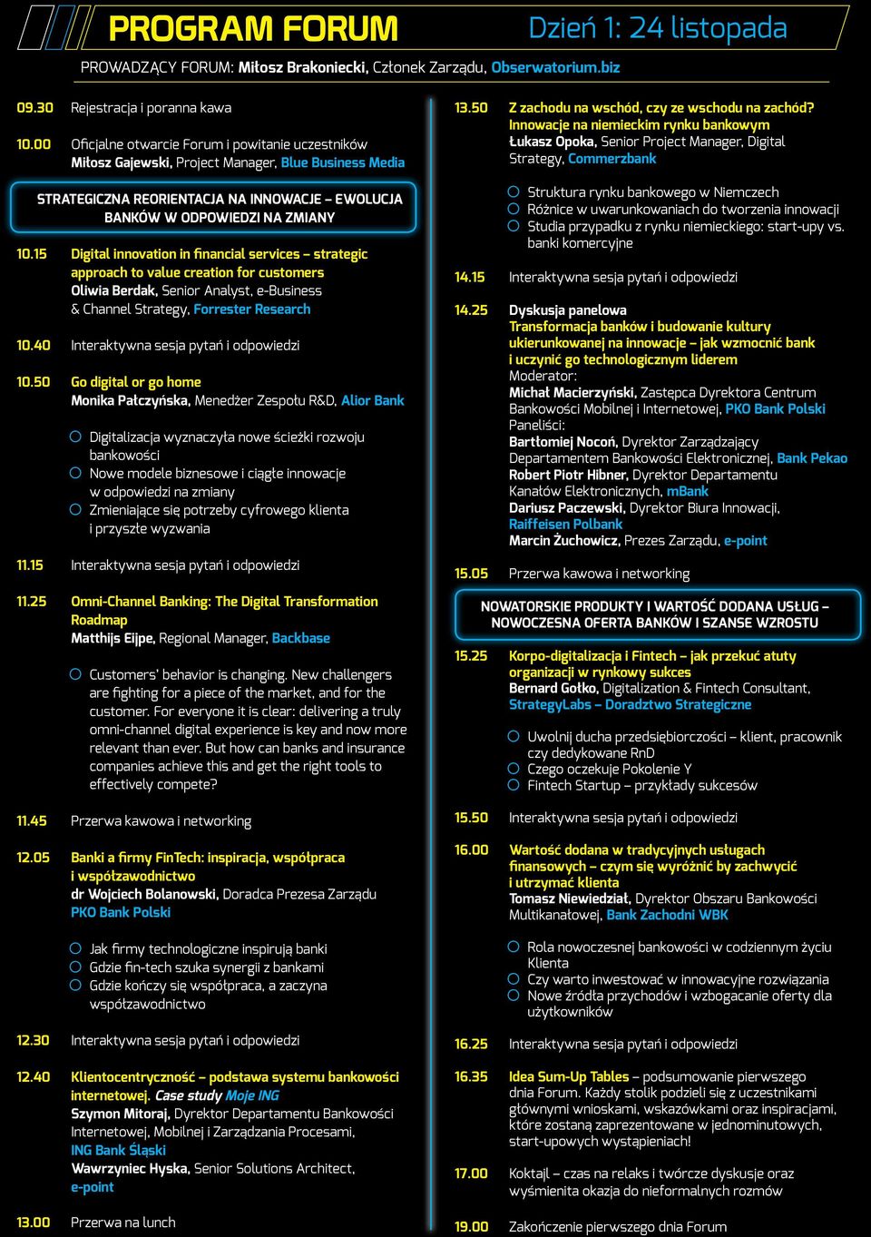 15 Digital innovation in financial services strategic approach to value creation for customers Oliwia Berdak, Senior Analyst, e-business & Channel Strategy, Forrester Research 10.