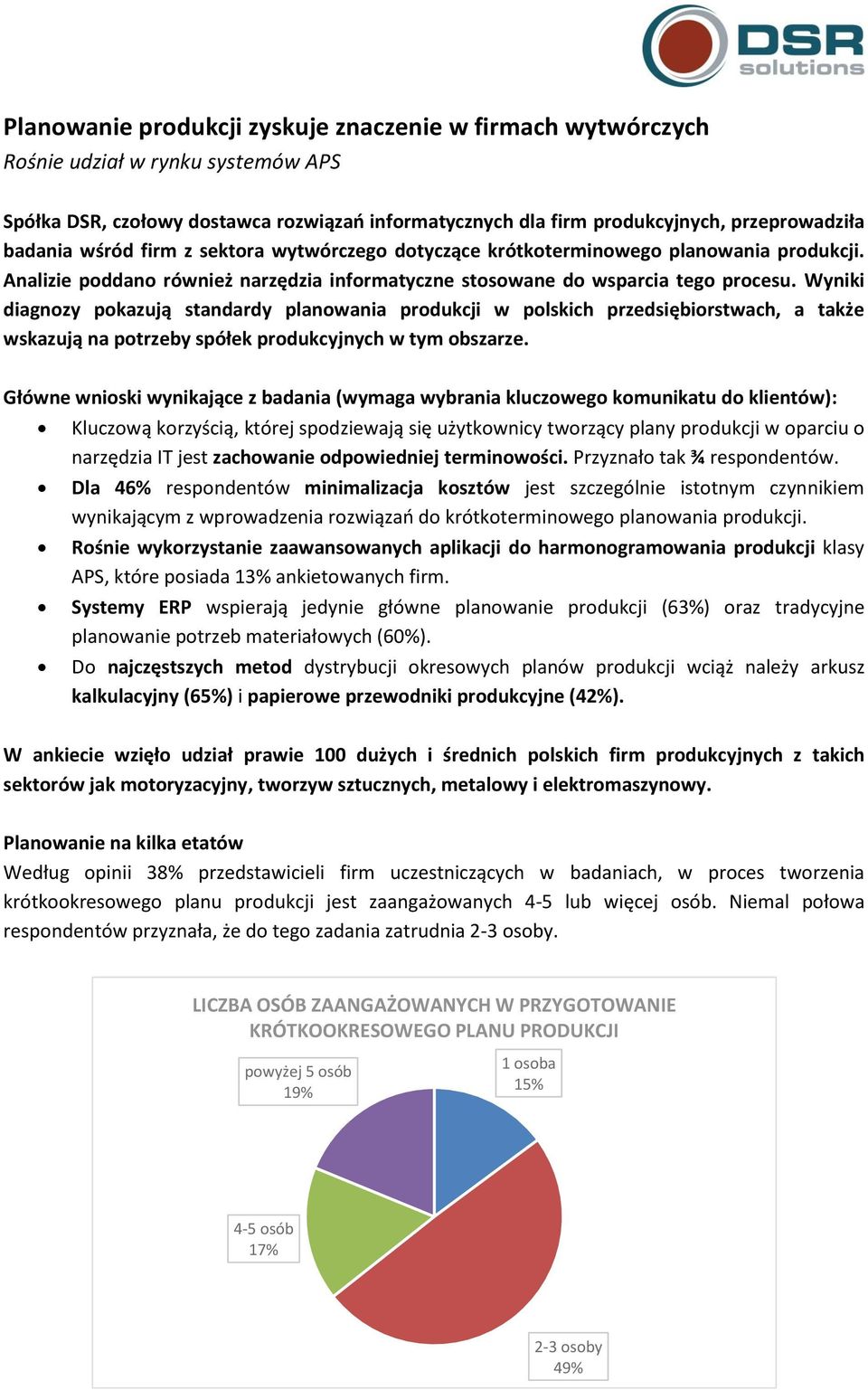 Wyniki diagnozy pokazują standardy planowania produkcji w polskich przedsiębiorstwach, a także wskazują na potrzeby spółek produkcyjnych w tym obszarze.