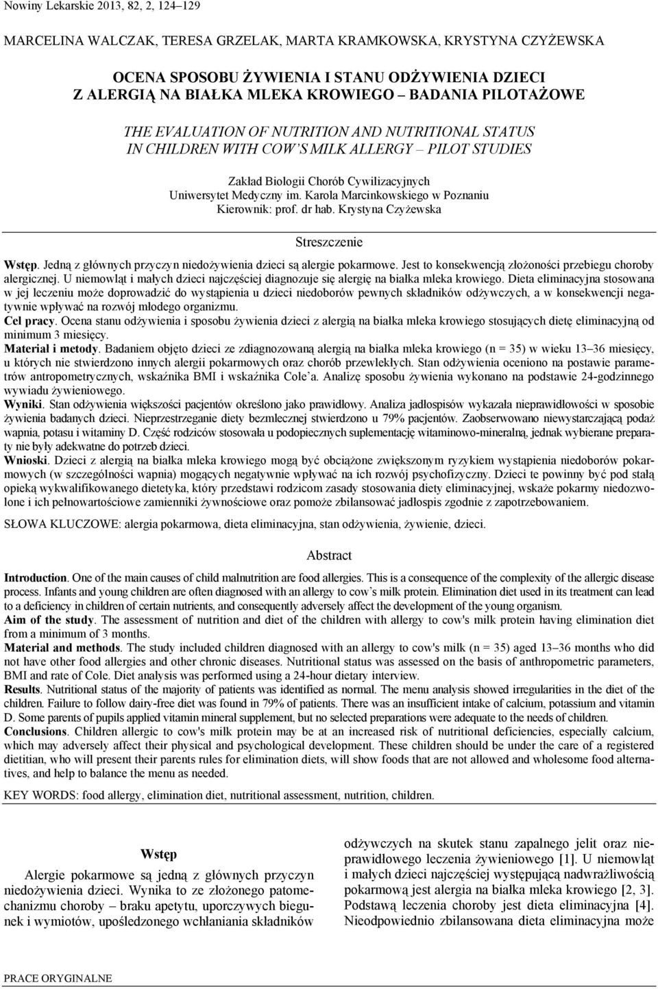 Karola Marcinkowskiego w Poznaniu Kierownik: prof. dr hab. Krystyna Czyżewska Streszczenie Wstęp. Jedną z głównych przyczyn niedożywienia są alergie pokarmowe.