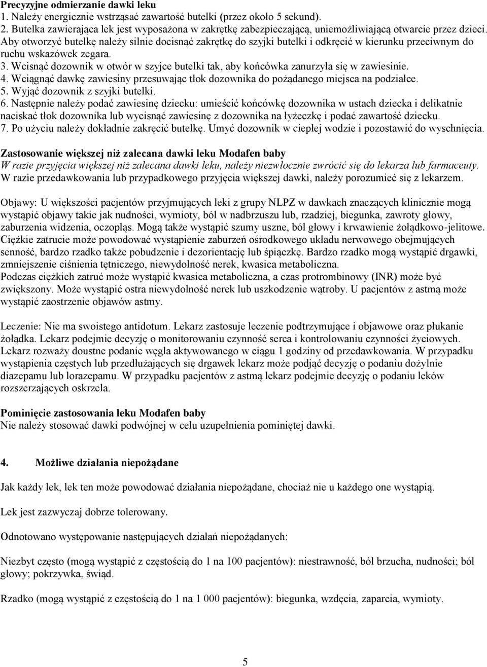 Aby otworzyć butelkę należy silnie docisnąć zakrętkę do szyjki butelki i odkręcić w kierunku przeciwnym do ruchu wskazówek zegara. 3.