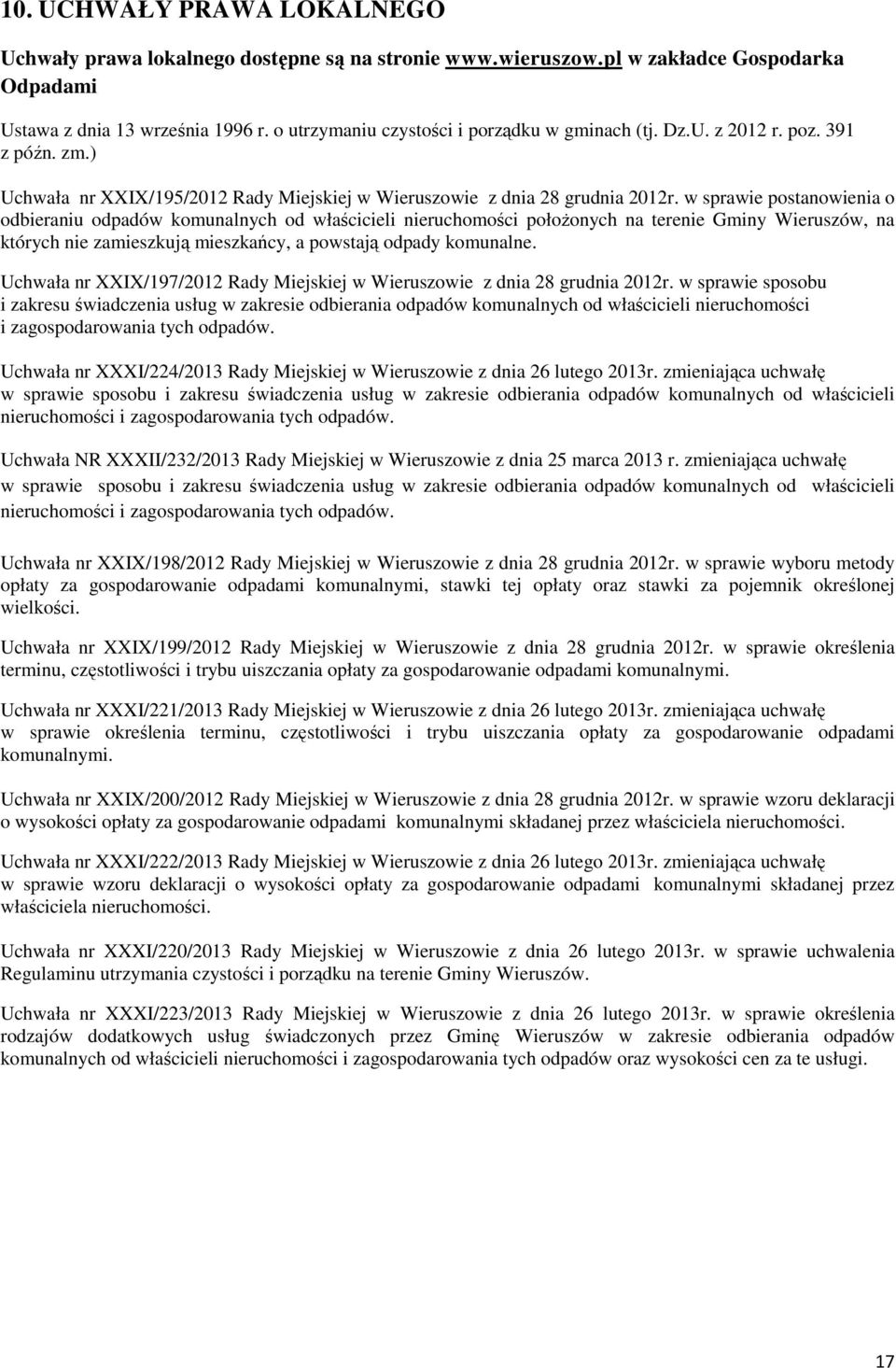 w sprawie postanowienia o odbieraniu odpadów komunalnych od właścicieli nieruchomości położonych na terenie Gminy Wieruszów, na których nie zamieszkują mieszkańcy, a powstają odpady komunalne.