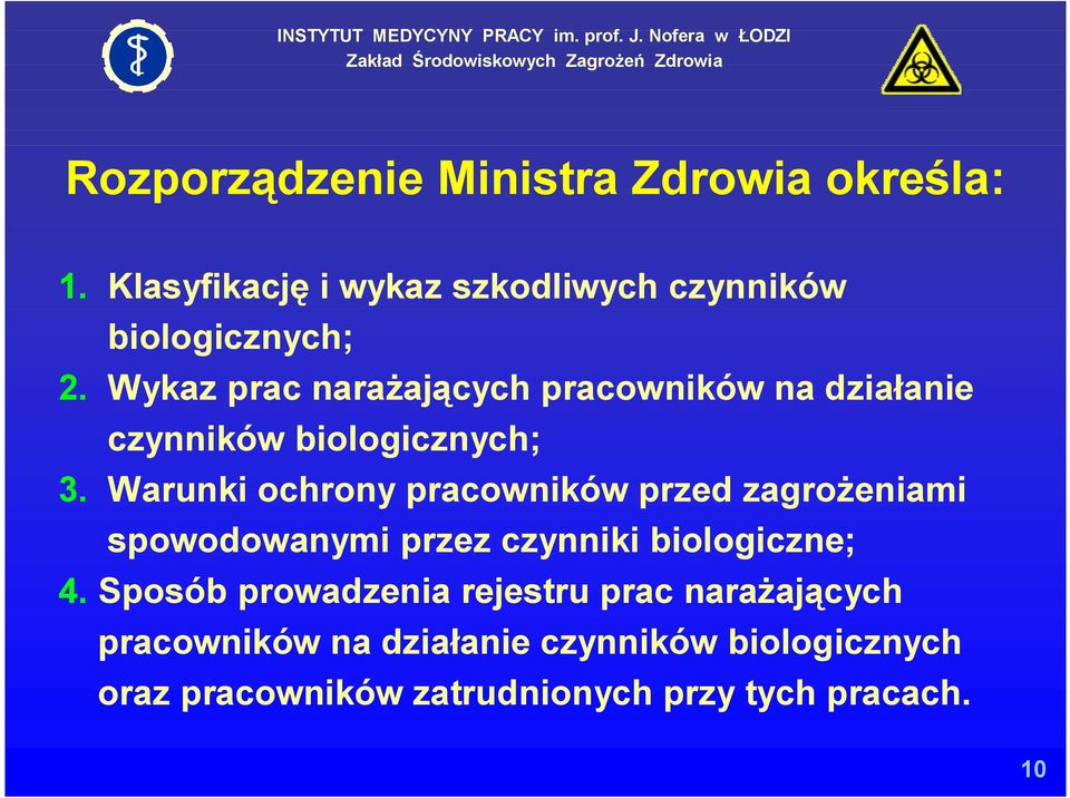 Warunki ochrony pracowników przed zagrożeniami spowodowanymi przez czynniki biologiczne; 4.